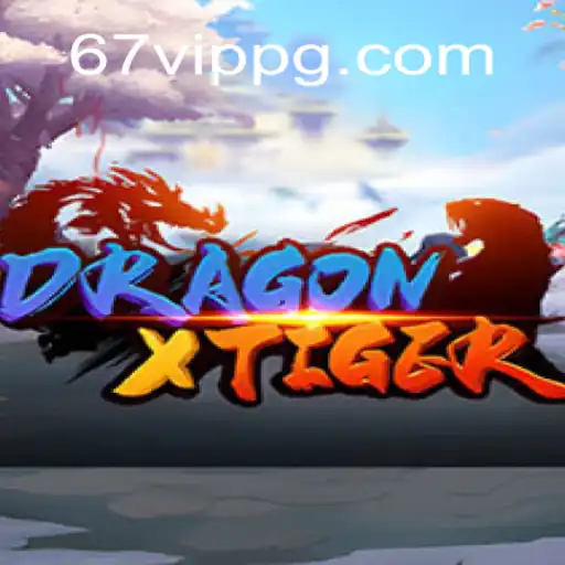 DragonXTiger e a Plataforma 67VIP.COM: Um Mergulho no Jogo de Estratégia e Aventura