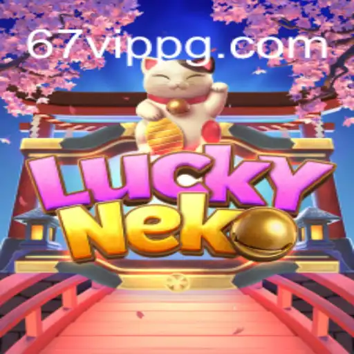 Descubra o Fascinante Jogo de Azar LuckyNeko e Como 67VIP.COM Revoluciona a Experiência