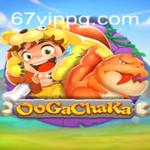OoGaChaKa: Descubra o Novo Jogo que Está Dominando as Tendências com 67VIP.COM