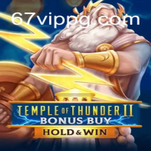 TempleofThunderIIBonusBuy: Descubra a Emoção do Jogo com 67VIP.COM